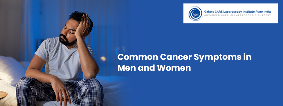 Common Cancer Symptoms in Men and Women