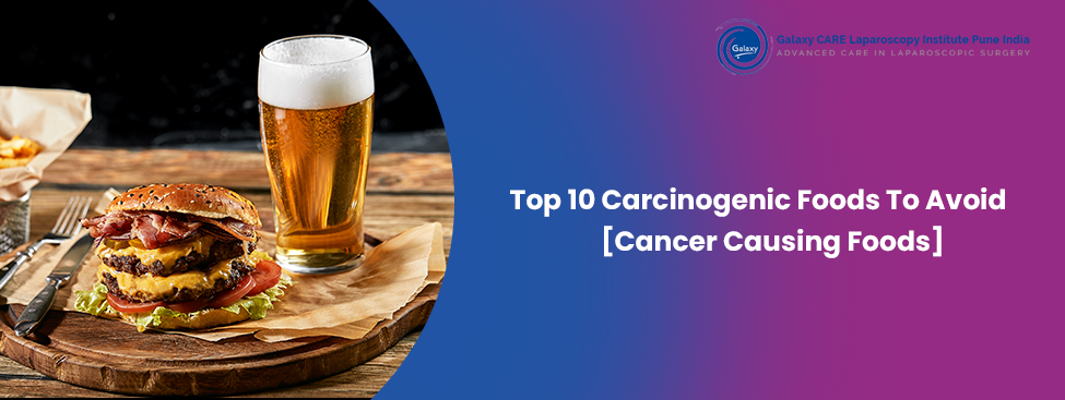 Top 10 Carcinogenic Foods To Avoid [Cancer Causing Foods]