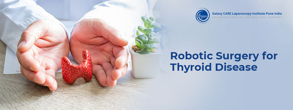 Robotic Surgery for Thyroid Diseases