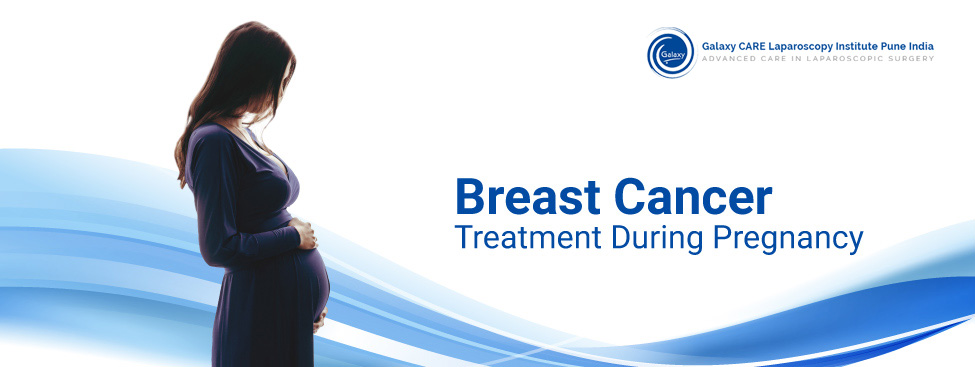 Treating Breast Cancer During Pregnancy