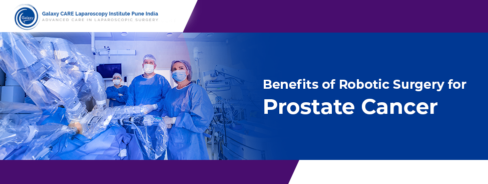 Benefits of Robotic Surgery for Prostate Cancer