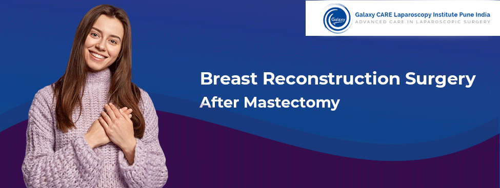 Breast Reconstruction Surgery After Mastectomy
