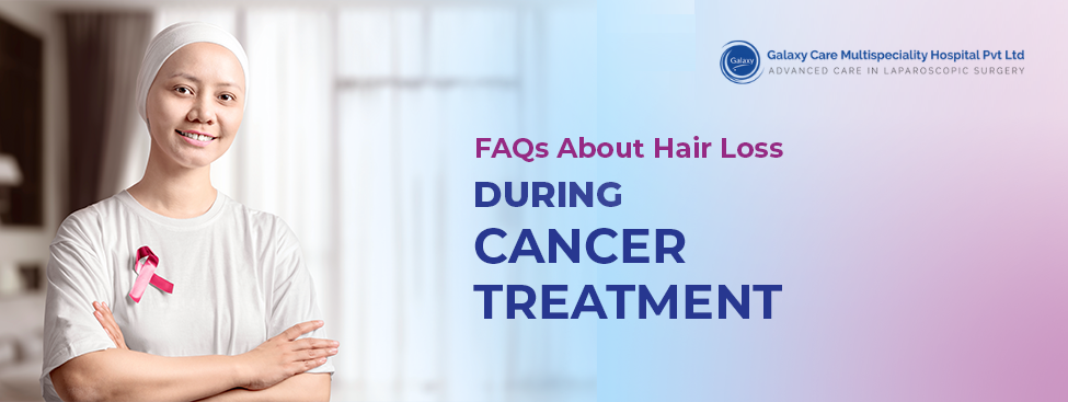 FAQs About Hair Loss During Cancer Treatment