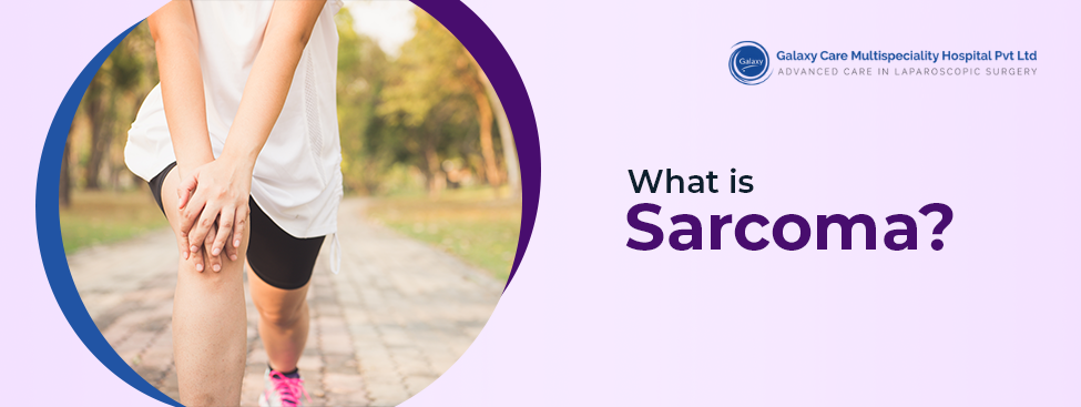 What is Sarcoma? – Best Cancer Specialist in Pune
