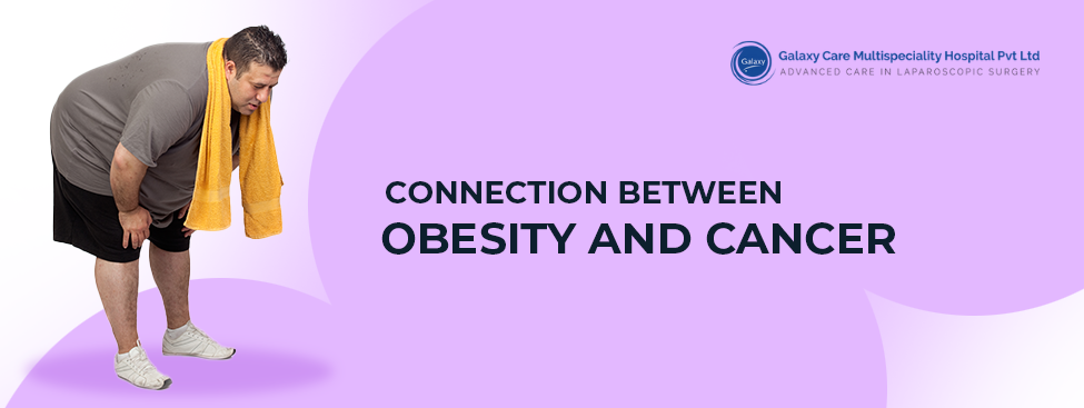 connection between obesity and cancer- Galaxy Care
