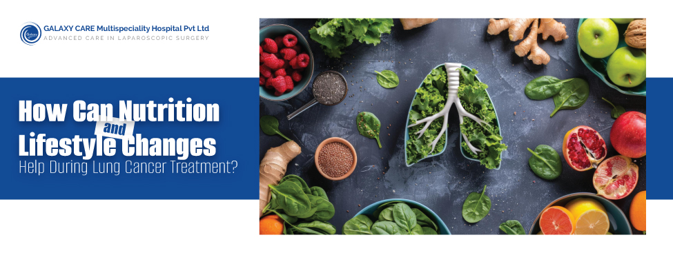 How Can Nutrition and Lifestyle Changes Help During Lung Cancer Treatment?