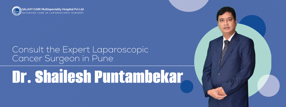 Consult the Expert Laparoscopic Cancer Surgeon in Pune: Dr. Shailesh Puntambekar Consult the Expert Laparoscopic Cancer Surgeon in Pune: Dr. Shailesh Puntambekar
