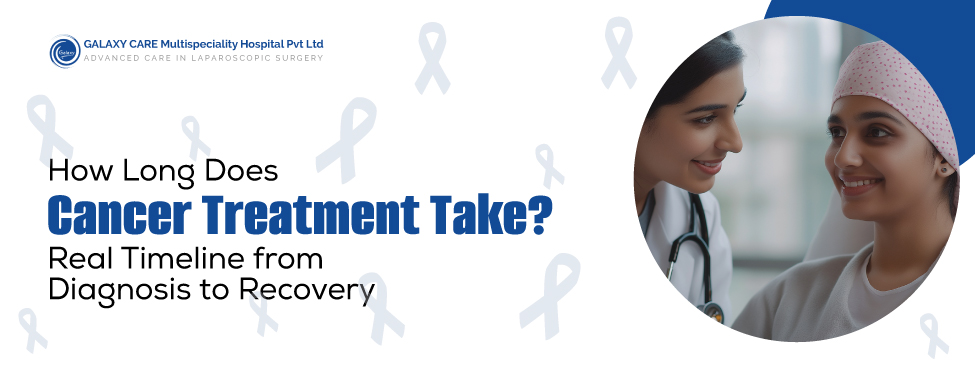 How Long Does Cancer Treatment Take? Real Timeline from Diagnosis to Recovery