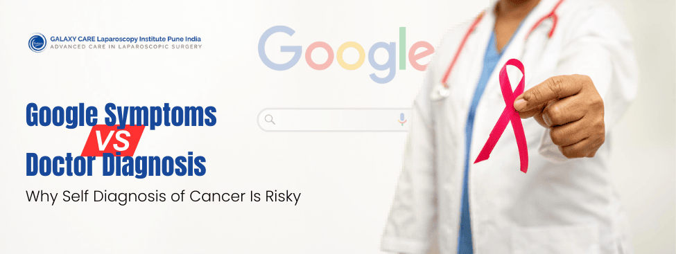 Google Symptoms vs Doctor Diagnosis: Why Self Diagnosis of Cancer Is Risky
