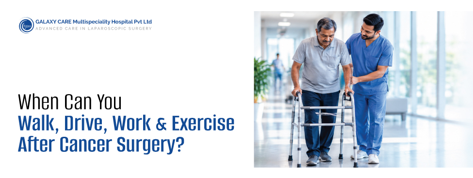 When Can You Walk, Drive, Work & Exercise After Cancer Surgery? When Can You Walk, Drive, Work & Exercise After Cancer Surgery?