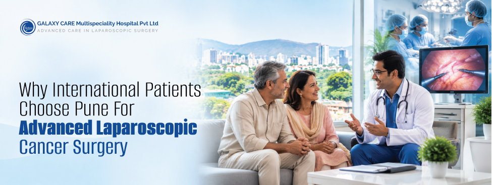 Why International Patients Choose Pune for Advanced Laparoscopic Cancer Surgery Why International Patients Choose Pune for Advanced Laparoscopic Cancer Surgery
